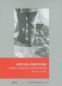 Motions, émotions : thèmes d'histoire et d'architecture