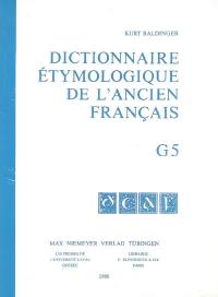 Dictionnaire étymologique de l'ancien français. G5