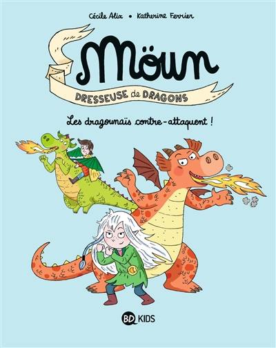 Möun : dresseuse de dragons. Vol. 4. Les dragounaïs contre-attaquent !
