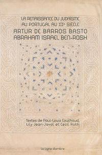 La renaissance du judaïsme au Portugal au XXe siècle : Artur de Barros Basto, Abraham Israel Ben-Rosh