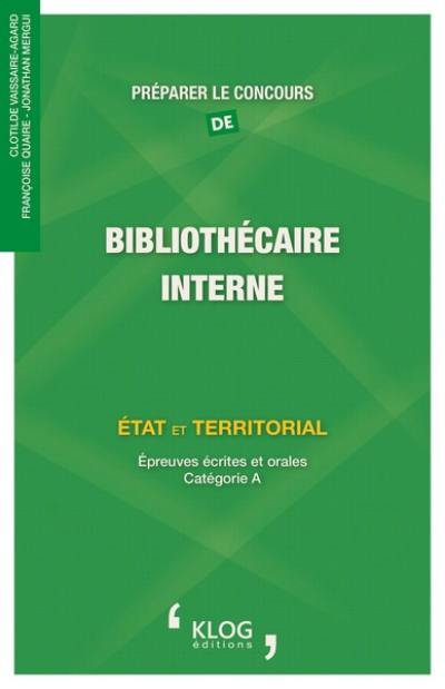 Préparer le concours de bibliothécaire interne : Etat et territorial : épreuves écrites et orales, catégorie A
