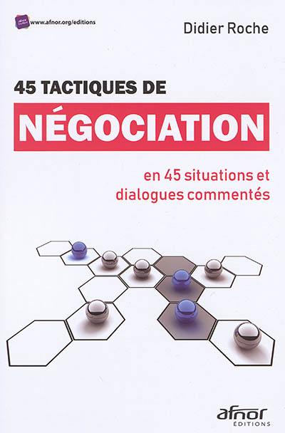 45 tactiques de négociation : en 45 situations et dialogues commentés