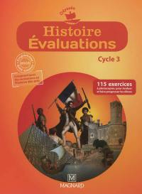 Histoire, évaluations, cycle 3 : 115 exercices pour évaluer et faire progresser les élèves