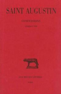 Confessions. Vol. 1. Livres I-VIII