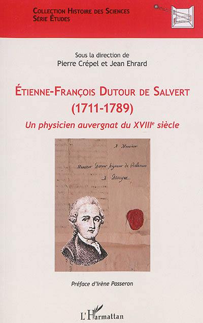 Etienne-François Dutour de Salvert : 1711-1789 : un physicien auvergnat du XVIIIe siècle
