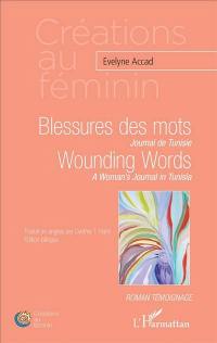 Blessures des mots : journal de Tunisie : roman témoignage. Wounding words : a woman's journal in Tunisia