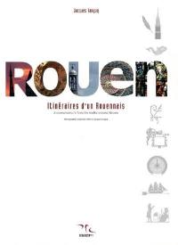 Rouen : itinéraires d'un Rouennais = a connaisseur's favorite walks around Rouen