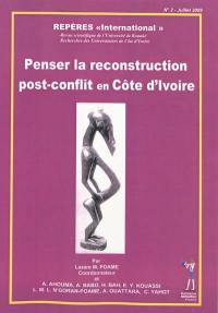 Repères international, n° 2. Penser la reconstruction post-conflit en Côte d'Ivoire