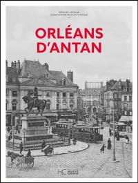 Orléans d'antan : Orléans à travers la carte postale ancienne : collection Muguette Rigaud