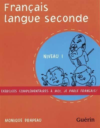 Français langue seconde : exercices complémentaires cahier 1