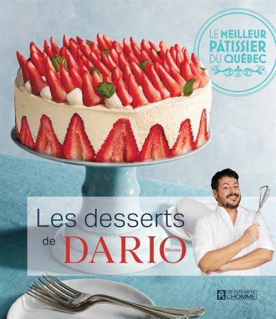 Les desserts de Dario Bivona : meilleur pâtissier du Québec