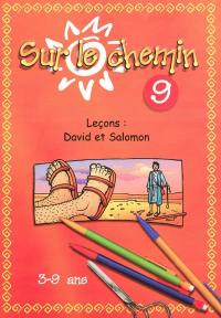 Sur le chemin : pour les 3 à 9 ans : leçons. Vol. 9. David et Salomon