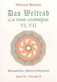 Poésies didactiques. Vol. 10. La roue cosmique : recueils VI, VII. Das Weltrad : Sammlungen VI, VII. Sinngedichte. Vol. 10. La roue cosmique : recueils VI, VII. Das Weltrad : Sammlungen VI, VII