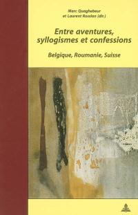 Entre aventures, syllogismes et confessions : Belgique, Roumanie, Suisse