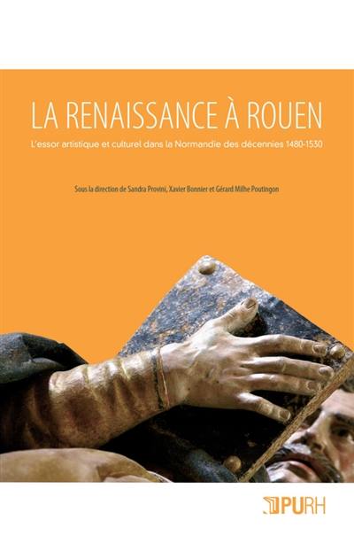 La Renaissance à Rouen : l'essor artistique et culturel dans la Normandie des décennies 1480-1530