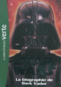 Star Wars. Vol. 2. La biographie de Dark Vador
