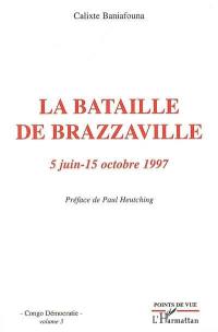 Congo démocratie. Vol. 3. La bataille de Brazzaville (5 juin-15 octobre 1997)