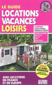 Le guide locations vacances loisirs 2011 : 4.000 locations en France et en Europe