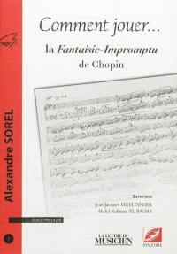 Comment jouer ... : guide pratique, n° 1. La Fantaisie-Impromptu de Chopin
