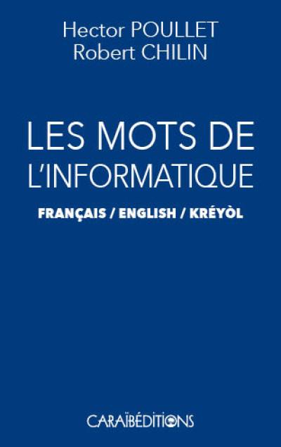 Les mots de l'informatique : français-English-kréyol