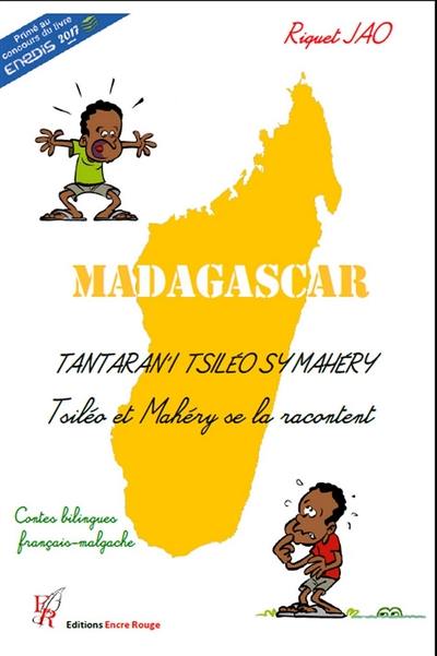 Madagascar : Tantaran'i Tsiléo sy Mahéry : contes bilingues français-malgache. Madagascar : Tsiléo et Mahéry se la racontent : contes bilingues français-malgache