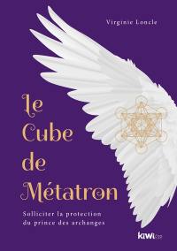 Le cube de Métatron : solliciter la protection du prince des archanges