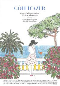 Côte d'Azur : carnet d'adresses précieux, 152 lieux sélectionnés. Côte d'Azur : a precious city guide, the best 152 places