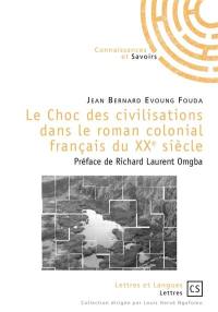 Le choc des civilisations dans le roman colonial français du XXe siècle