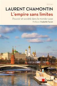 L'empire sans limites : pouvoir et société dans le monde russe