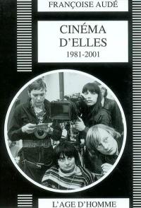 Cinéma d'elles 1981-2001 : situation des cinéastes femmes dans le cinéma français