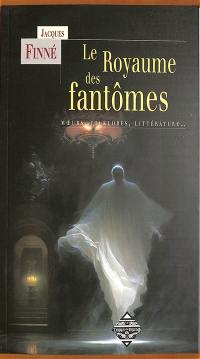 Le royaume des fantômes : moeurs, folklore, littérature
