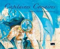 Capitaines corsaires : audaces, fortunes et infortunes
