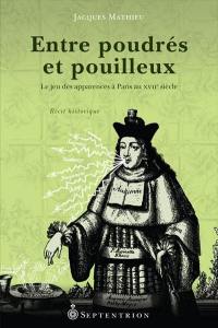 Entre poudrés et pouilleux : jeu des apparences à Paris au XVIIe siècle