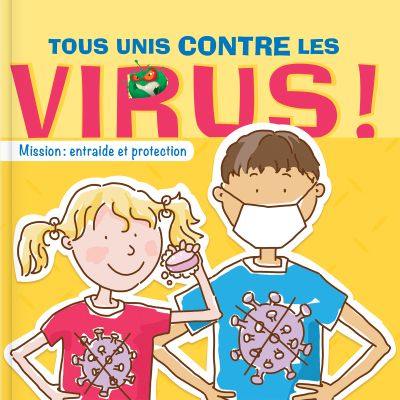 Tous unis contre les virus! : mission entraide et protection