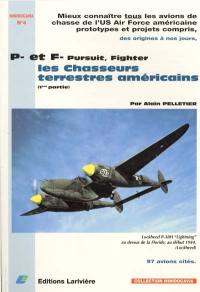 P- et F- Pursuit, Fighter, les chasseurs terrestres américains : pourquoi P et F ? Histoire de la désignation des avions de chase terrestres américains. Vol. 1. 1ère partie