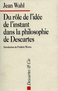 Du rôle de l'idée de l'instant dans la philosophie de Descartes