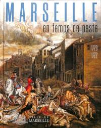 Marseille en temps de peste, 1720-1722 : exposition, Musée d'histoire de Marseille, du 18 septembre 2021 au 31 janvier 2022