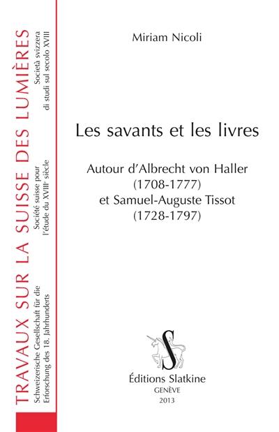 Les savants et les livres : autour d'Albrecht von Haller (1708-1777) et Samuel-Auguste Tissot (1728-1797)