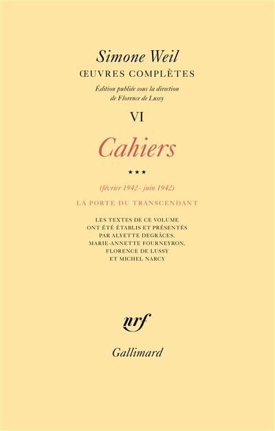 Oeuvres complètes. Vol. 6. Cahiers. Vol. 3. Février 1942-juin 1942 : la porte du transcendant