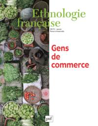 Ethnologie française, n° 1 (2017). Gens du commerce