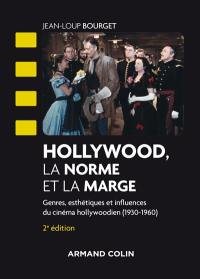 Hollywood, la norme et la marge : genres, esthétiques et influences du cinéma hollywoodien (1930-1960)