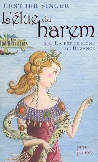 L'élue du harem. Vol. 2. La petite reine de Byzance