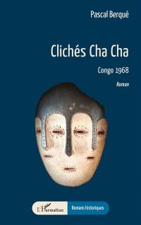 Clichés Cha Cha : Congo 1968