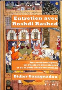 Entretien avec Roshdi Rashed : des mathématiques, de l'histoire des sciences et du monde arabo-musulman