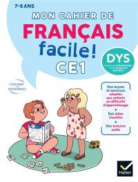 Mon cahier de français facile ! CE1, 7 ans : adapté aux enfants dys ou en difficultés d'apprentissage