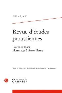Revue d'études proustiennes, n° 10. Proust et Kant : hommage à Anne Henry