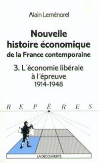 Nouvelle histoire économique de la France contemporaine. Vol. 3. L'économie libérale à l'épreuve : 1914-1948
