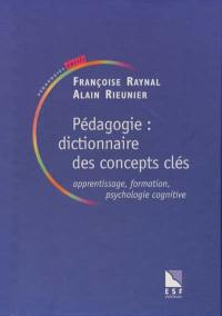 Pédagogie : dictionnaire des concepts clés : apprentissages, formation, psychologie cognitive
