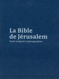 La Bible de Jérusalem : texte intégral et photographies
