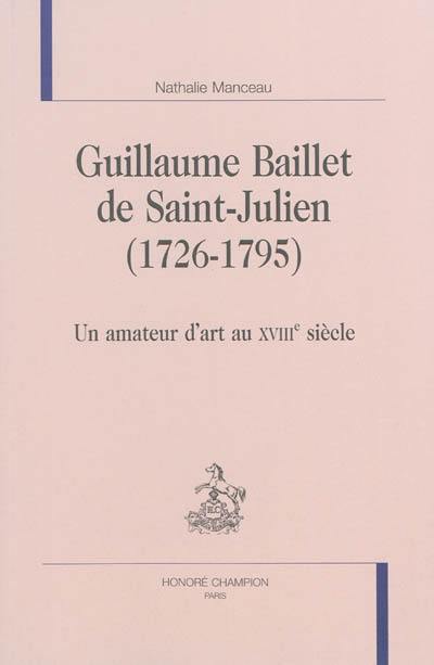 Guillaume Baillet de Saint-Julien (1726-1795) : un amateur d'art au XVIIIe siècle